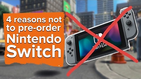 4 reasons not to pre-order the Switch