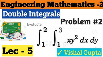 Lec - 5 | Double Integrals | Most Imp. Problem 02 | Multiple Integrals | By Vishal Gupta