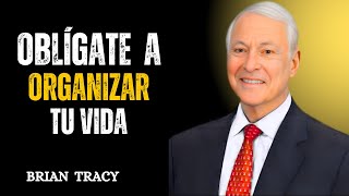 Oblígate a ORGANIZAR tu VIDA 🧠 | Brian Tracy | #motivation