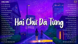 Hai Chữ Đã Từng, Tình Đẹp Đến Mấy Cũng Tàn... Playlist Suy Thất Tình Nghe Là Muốn Khóc