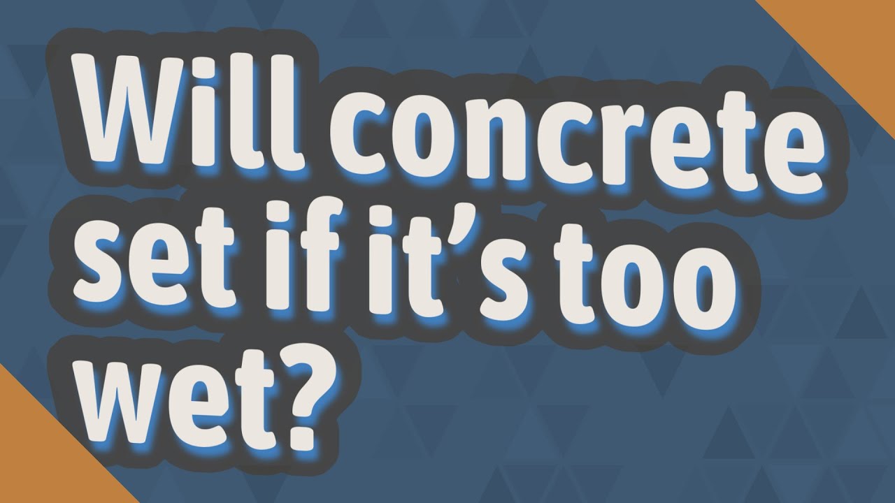 Will concrete set if it's too wet? YouTube