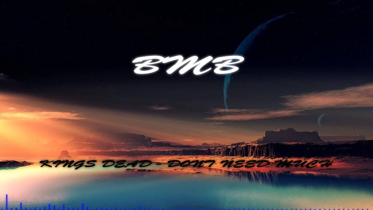 Kings Dead - Don't Need Much