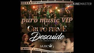 Video thumbnail of "Grupo firme _- DESCUIDE _- MUSIC VIP"