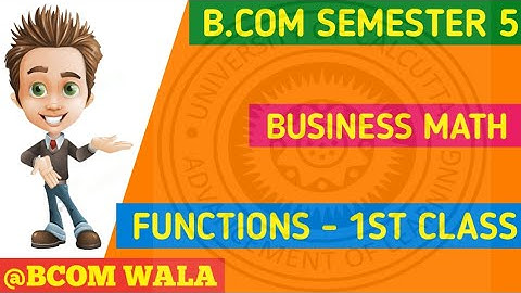 ADVANCED BUSINESS MATH | BCOM SEMESTER 5 | FUNCTION 1ST CLASS #semester5 #businessmaths