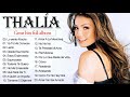 Los mejores éxitos de Thalia || Colección Thalia Greatest Hits