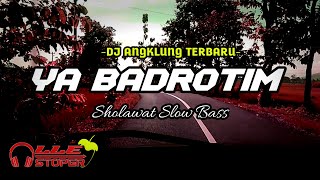 DJ YA BADROTIM Sholawat Slow Bass Terbaru