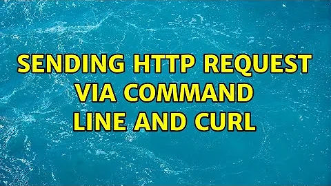 Sending HTTP request via command line and curl