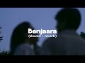 Banjaara Slowed Reverb 聽Ek Villain聽 Banjaara Slowed Reverb 聽Ek Villain聽