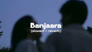 Banjaara (Slowed + Reverb) Ek Villain 