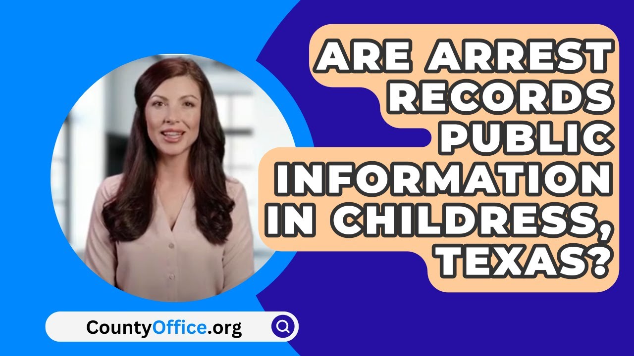 Are Arrest Records Public Information In Childress Texas are-arrest-records-public-information-in-childress-texas
