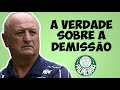Jornalista: O real motivo da demissão de Felipão no Palmeiras