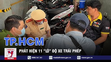 Phát hiện 11 “lò” độ xe trái phép ở TP.HCM - VNEWS