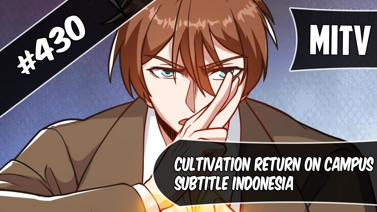 Cultivation Return On Campus Chapter 430 Sub Indo (Bahasa Indonesia