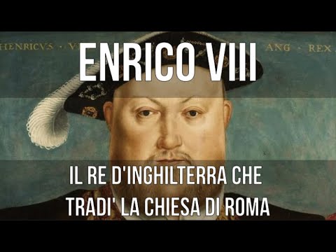 Enrico VIII d&rsquo;Inghilterra: il Re che tradì la Chiesa di Roma
