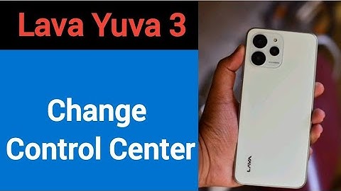 how to change control center in Lava Yuva 3, Lava Yuva 3 me control centre kaise badle