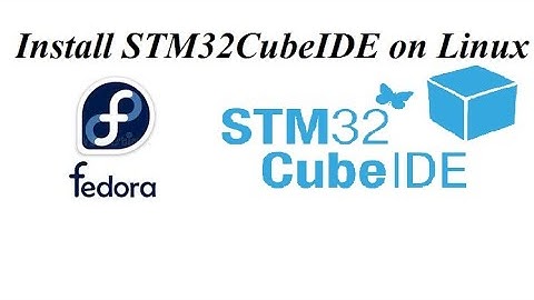 STM32CUBEIDE On Linux (Fedora OS)  || STM32 Tutorial
