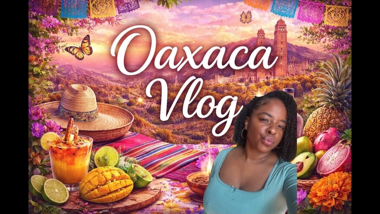 Oaxaca  Vlog  - Part 2 - Everyday life in Oaxaca