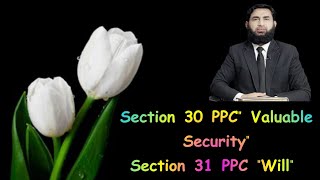 Section 30 PPC" Valuable Security" Section 31 PPC "Will" Wealth