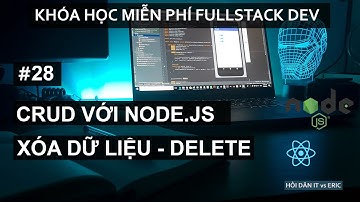 #28 CRUD với Node.js và Sequelize - Sử Dụng ORM Để  Xóa Dữ liệu (Delete) - Phần 4