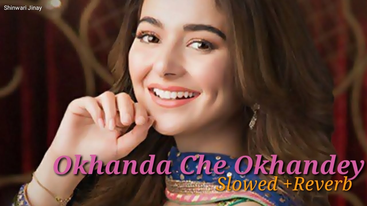 Okhanda Che Okhande Zama Da Zra Daghona BiaPashto Slowed Reverb Song Pashto Songs 2022