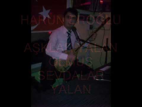 HARUN EROĞLU --- AŞKLAR YALAN OLMUŞ SEVDALAR YALAN....