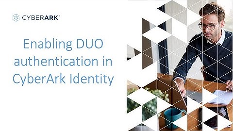 Enabling DUO authentication in CyberArk Identity