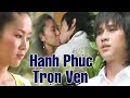 HẠNH PHÚC TRỌN VẸN | Phim Việt Nam Hay Mới Nhất 2023 | Phim Tình Cảm Việt Nam Hay Nhất 2023