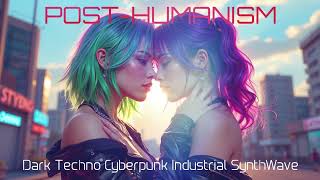Post-humanism | Dark Cyberpunk & Mid-Tempo Industrial Mix