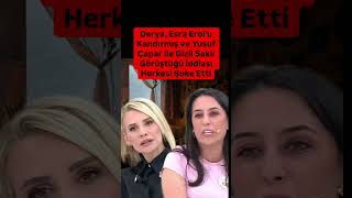 Esra Erol’da Derya ve Yusuf’un Esra Erol’u kandırdığı gizli saklı görüştükleri iddia edildi
