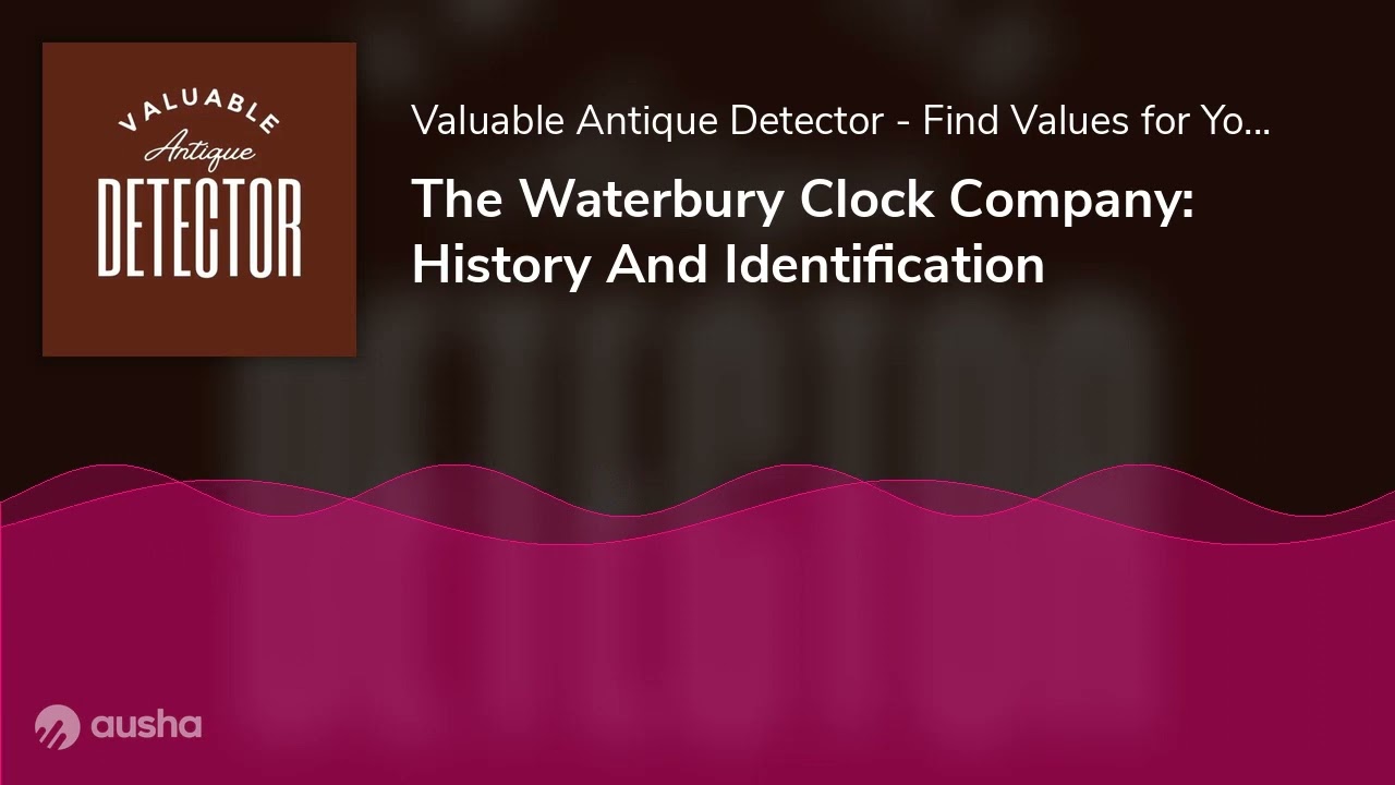 The Waterbury Clock Company: History And Identification - YouTube