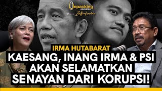 KAESANG, 'INANG' IRMA & PSI AKAN SELAMATKAN SENAYAN DARI KORUPSI! [IRMA HUTABARAT]