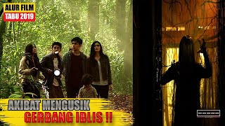 Hantu Menyeramkan!! Akibat Mengusik Gerbang Iblis!! | Alur Cerita Film Horor Indonesia | Tabu 2019