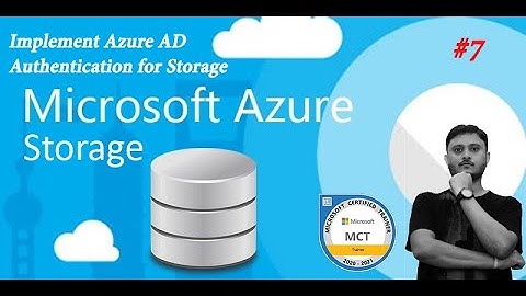 Microsoft Azure storage-7 How to  implement Azure AD authentication for storage account?