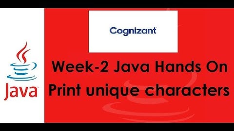 Print unique characters Java Hands On | Week - 2  Hands On | Cognizant