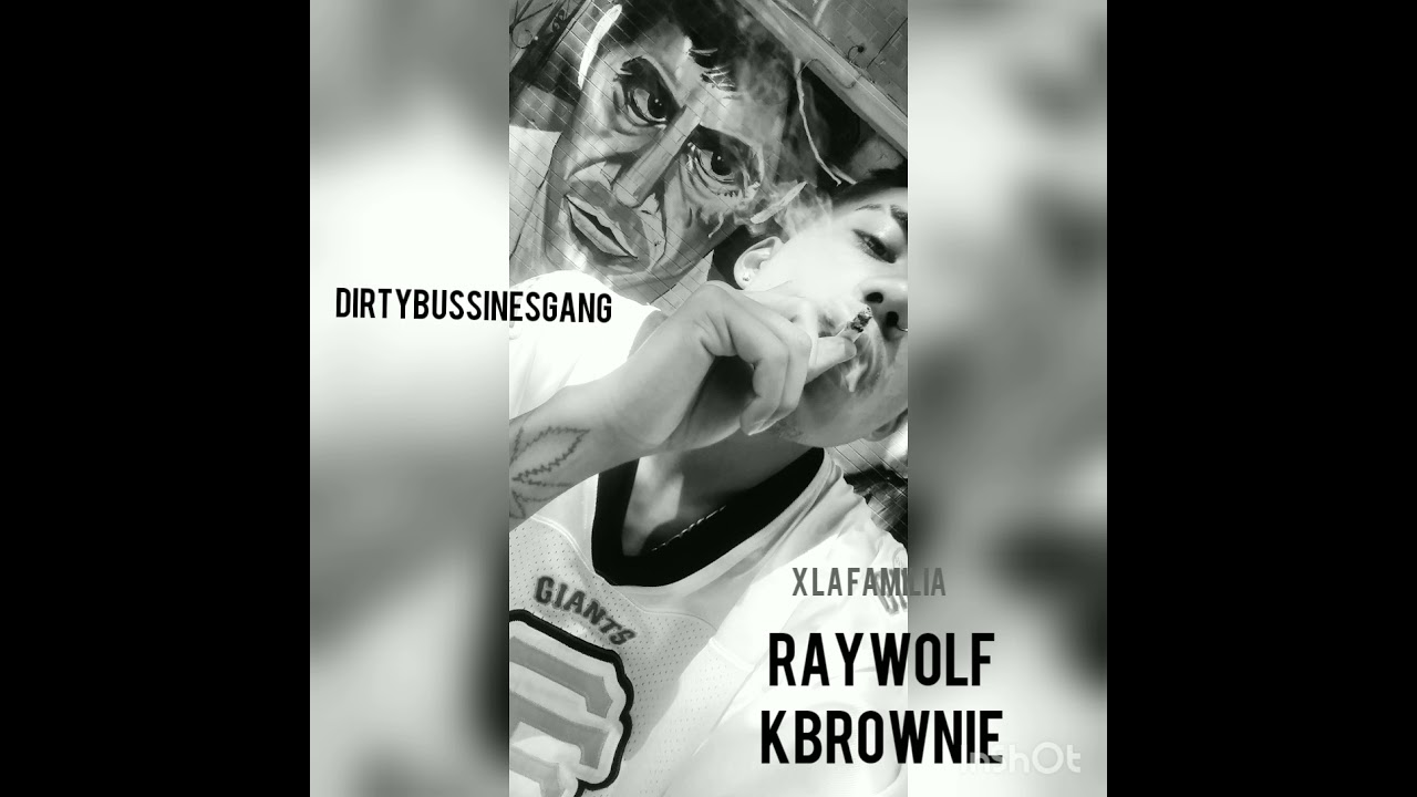 RayWolf Kbrownie-X la Familia (prod.Samure)Dirtybussinesgang