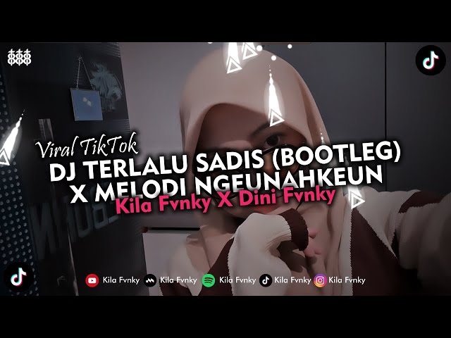 DJ TERLALU SADIS (BOOTLEG) X MELODI NGEUNAHKEUN VIRAL TIKTOK 2024 class=