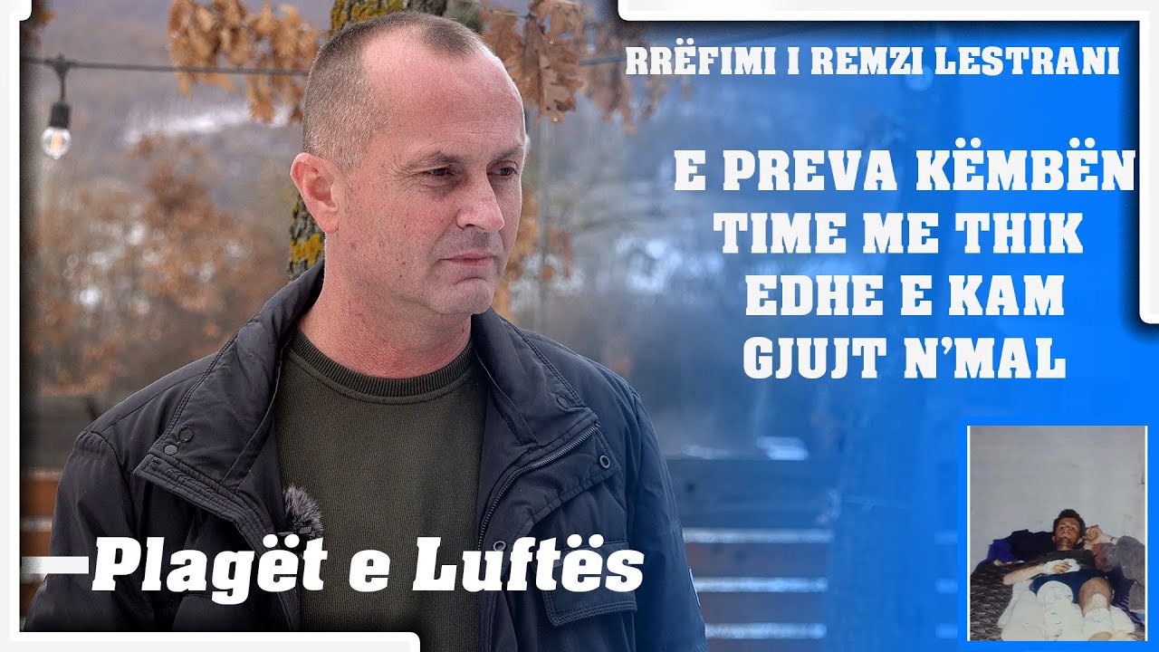 Remzi Lestrani - E Preva Këmbën Time Me Edhe e Kam Gjujt N'mal