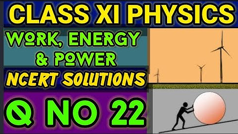 NCERT Solutions Q No 22 Work Energy &Power Class XI Physics  #classxiphysics ‎⁨@ganticoaching-135⁩  