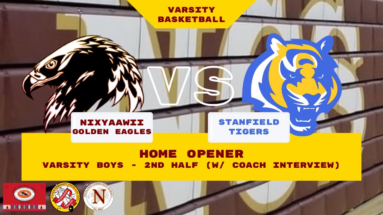 Varsity Boys - Nixyaawii Golden Eagles vs. Stanfield Tigers (2nd Half) (COACH INTERVIEW)