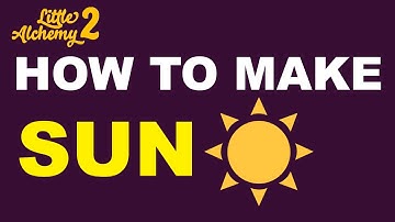 How to Make Sun in Little Alchemy 2? | Step by Step Guide!