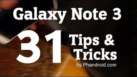 Galaxy Note 3 Tips & Tricks