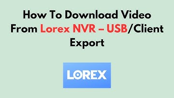 Hoe video downloaden van Lorex NVR – USB/client exporteren