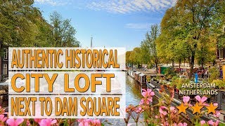 Authentic historical City Loft Next To Dam Square hotel review | Hotels in Amsterdam | Netherlands H