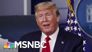 Trump: If Under 100,000 Americans Die From Coronavirus We've Done A Good Job | The 11th Hour | MSNBC