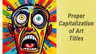 Mastering Art: Proper Capitalization of Painting and Sculpture Titles in English