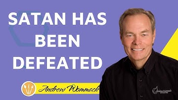 Andrew Wommack Ministries - SATAN HAS BEEN DEFEATED