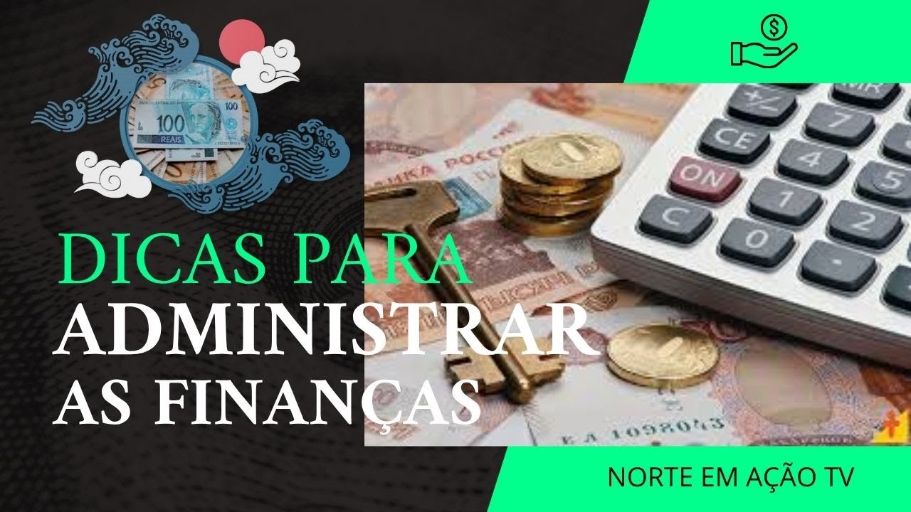 DICAS PARA ADMINISTRAR AS FINANÇAS