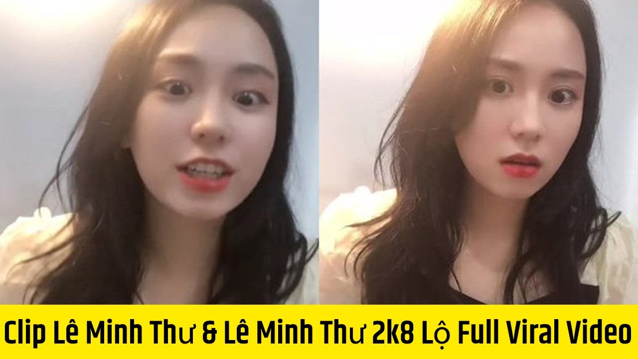 Clip Lê Minh Thư And Lê Minh Thư 2k8 Lộ Full Viral Video Le Minh Thu2k8 Instagram Id Youtube 