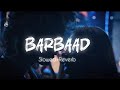 Barbaad Song Slowed Reverb Saiyaara JubinNautiyal Tranding Love Lovesong Lofi Youtube Barbaad Song Slowed Reverb Saiyaara JubinNautiyal Tranding Love Lovesong Lofi Youtube