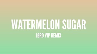 Watermelon Sugar By Harry Styles - JØRD VIP Remix (lyrics video)